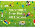 Marunouchi Street Park 2023 Summer